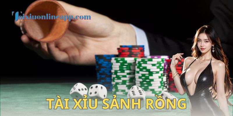 Tài xỉu sảnh rồng là gì?