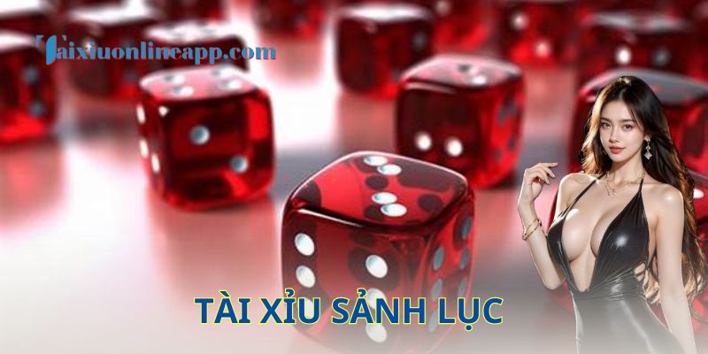 Tài xỉu sảnh lục là gì?