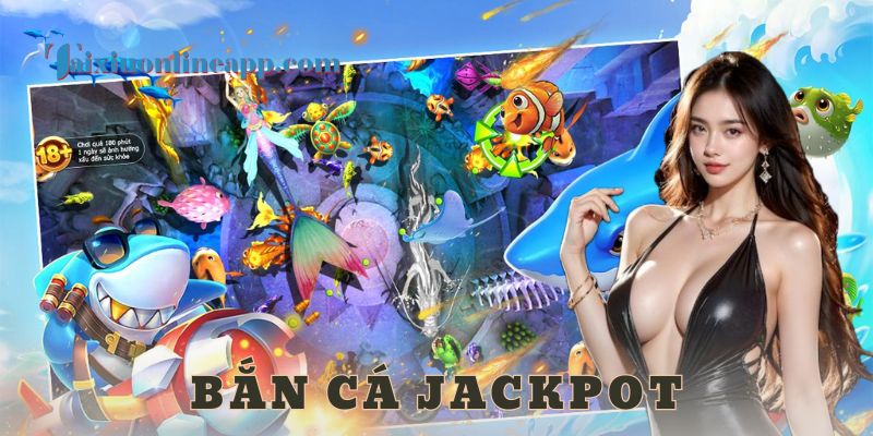 Bắn cá jackpot trên hệ thống – Điều gì làm nên sự khác biệt?