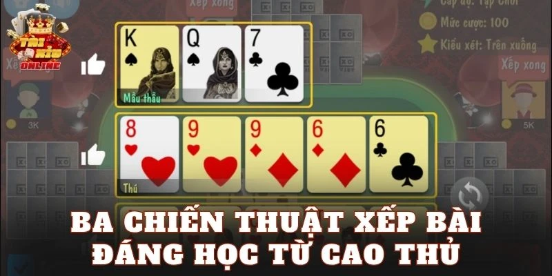Ba chiến thuật xếp bài đáng học từ cao thủ