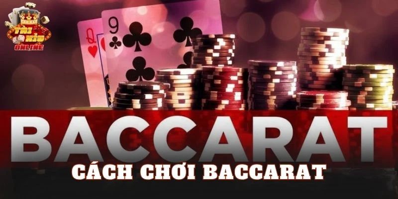 Cách Chơi Baccarat