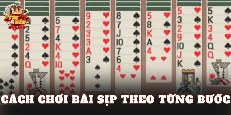 Cách chơi bài Sịp theo từng bước