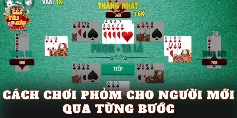 Cách chơi Phỏm cho người mới qua từng bước