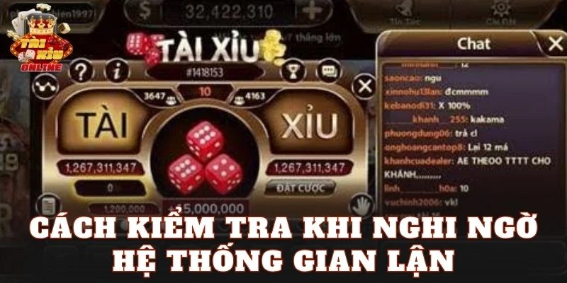 Cách kiểm tra khi nghi ngờ hệ thống gian lận