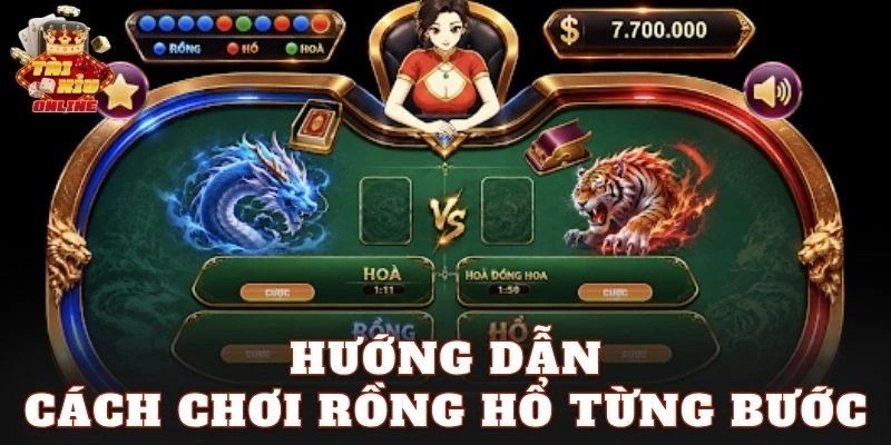 Hướng dẫn cách chơi Rồng Hổ từng bước