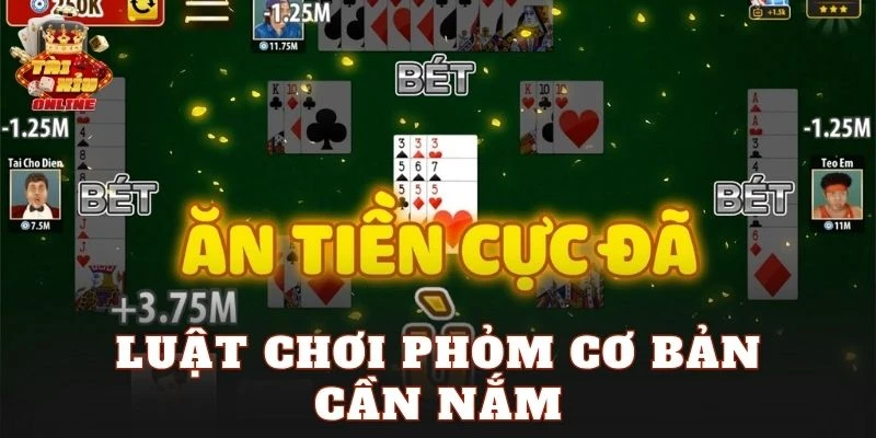 Luật chơi Phỏm cơ bản cần nắm