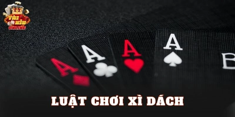 Luật Chơi Xì Dách