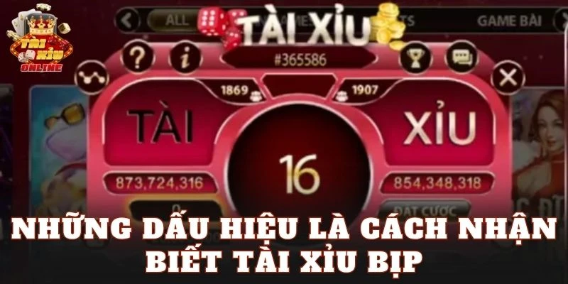 Những dấu hiệu là cách nhận biết tài xỉu bịp